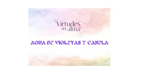 Agua de Violetas y Canela – Sanación y Reconforte para el Alma